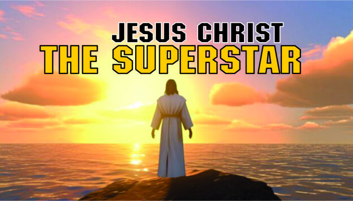 JESUS CHRIST THE SUPERSTAR